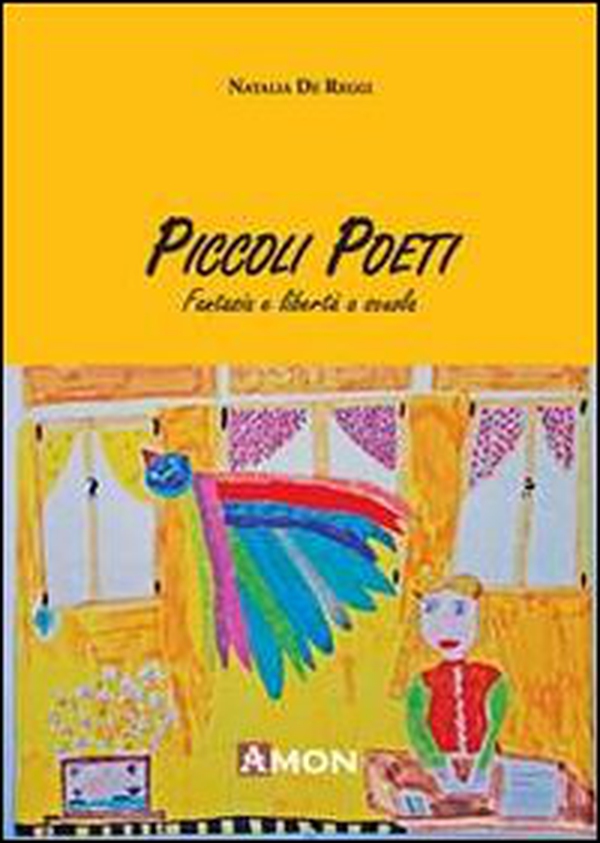 Piccoli poeti. Fantasia e libertà a scuola - Librerie.coop Piccoli poeti. Fantasia e libertà a scuola - Librerie.coop