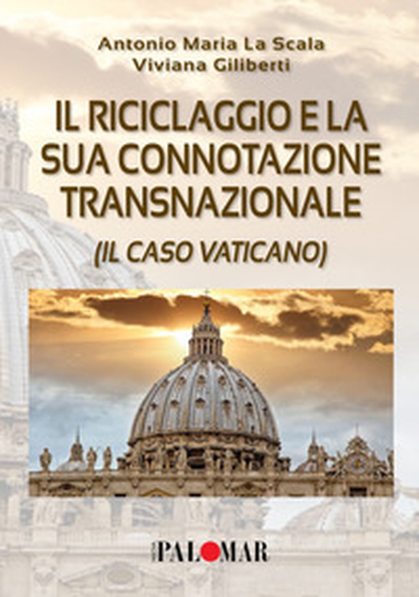 Il riciclaggio e la sua connotazione transnazionale (il caso Vaticano) - Librerie.coop Il riciclaggio e la sua connotazione transnazionale (il caso Vaticano) - Librerie.coop