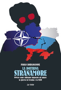 La dottrina Stranamore. Ovvero come abbiamo imparato ad amare la guerra in Ucraina e la NATO - Librerie.coop