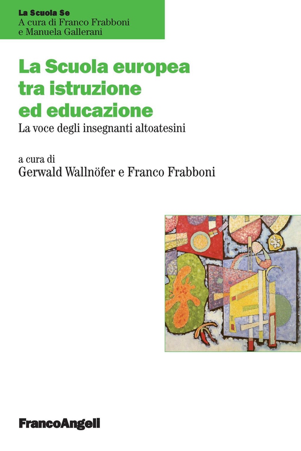 La Scuola europea tra istruzione e educazione. La voce degli insegnanti altoatesini - Librerie.coop La Scuola europea tra istruzione e educazione. La voce degli insegnanti altoatesini - Librerie.coop