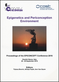 Epigenetics and periconception environment. Proceedings of the epiconcept Conference 2016 (Giardini Naxos, 26-29 settembre 2016) - Librerie.coop