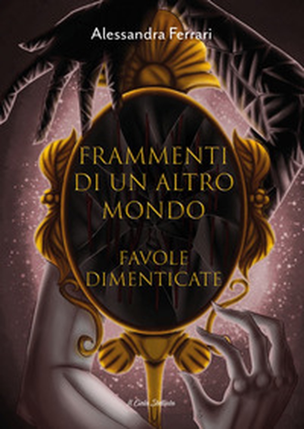 Frammenti di un altro mondo. Favole dimenticate - Librerie.coop Frammenti di un altro mondo. Favole dimenticate - Librerie.coop