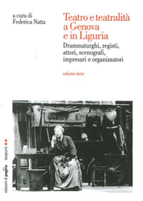 Teatro e teatralità a Genova e in Liguria - Vol. 3 - Librerie.coop Teatro e teatralità a Genova e in Liguria - Vol. 3 - Librerie.coop