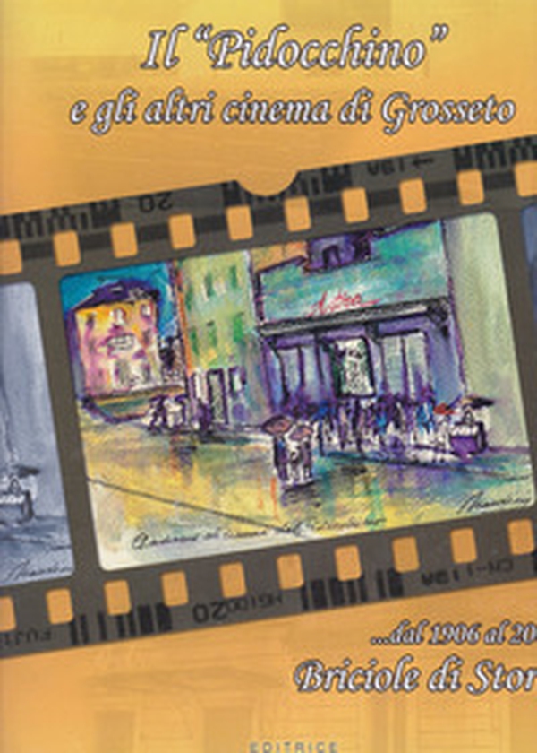 Il «Pidocchino» e gli altri cinema di Grosseto: briciole di storia - Librerie.coop Il «Pidocchino» e gli altri cinema di Grosseto: briciole di storia - Librerie.coop