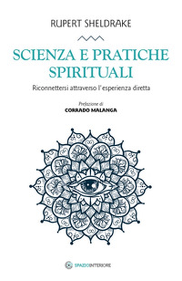 Scienza e pratiche spirituali. Riconnettersi attraverso l'esperienza diretta - Librerie.coop Scienza e pratiche spirituali. Riconnettersi attraverso l'esperienza diretta - Librerie.coop