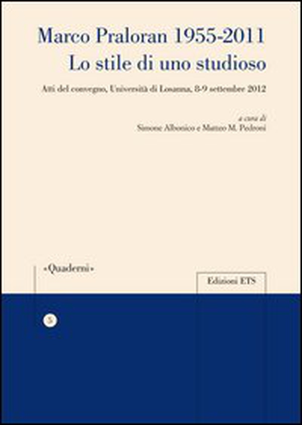 Marco Praloran 1955-2011. Lo stile di uno studioso. Atti del Convegno (Università di Losanna, 8-9 settembre 2012) - Librerie.coop Marco Praloran 1955-2011. Lo stile di uno studioso. Atti del Convegno (Università di Losanna, 8-9 settembre 2012) - Librerie.coop