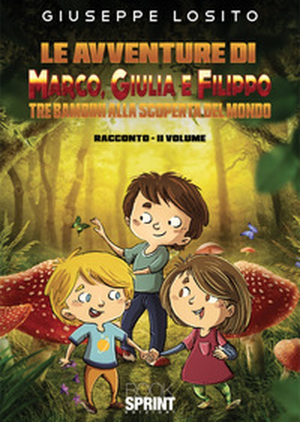 Le avventure di Marco, Giulia e Filippo. Tre bambini alla scoperta del mondo - Vol. 2 - Librerie.coop Le avventure di Marco, Giulia e Filippo. Tre bambini alla scoperta del mondo - Vol. 2 - Librerie.coop
