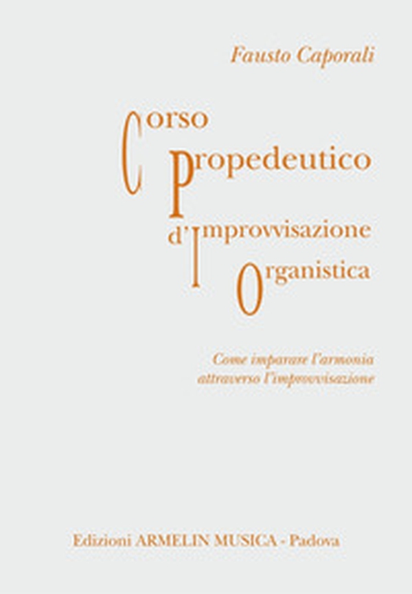 Corso propedeutico d'improvvisazione organistica. Come imparare l'armonia attraverso l'improvvisazione - Librerie.coop Corso propedeutico d'improvvisazione organistica. Come imparare l'armonia attraverso l'improvvisazione - Librerie.coop