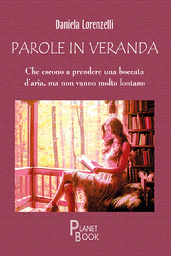 Parole in veranda. Che escono a prendere una boccata d'aria, ma non vanno molto lontano - Librerie.coop Parole in veranda. Che escono a prendere una boccata d'aria, ma non vanno molto lontano - Librerie.coop