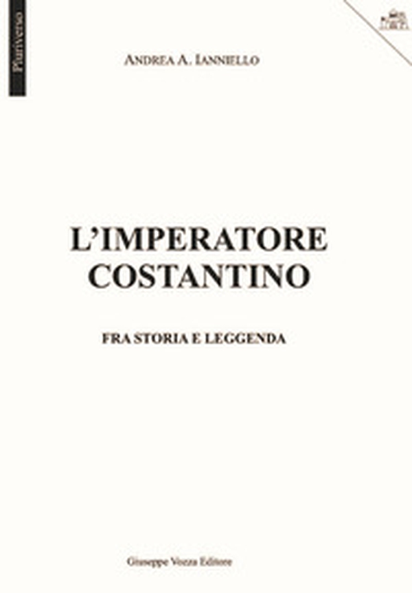 L'imperatore Costantino. Fra storia e leggenda - Librerie.coop L'imperatore Costantino. Fra storia e leggenda - Librerie.coop