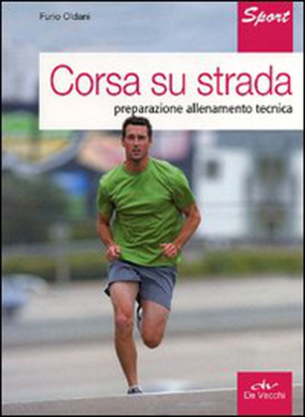 Corsa su strada. Preparazione allenamento tecnica - Librerie.coop Corsa su strada. Preparazione allenamento tecnica - Librerie.coop