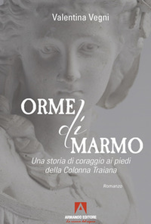 Orme di marmo. Una storia di coraggio ai piedi della colonna Traiana - Librerie.coop Orme di marmo. Una storia di coraggio ai piedi della colonna Traiana - Librerie.coop