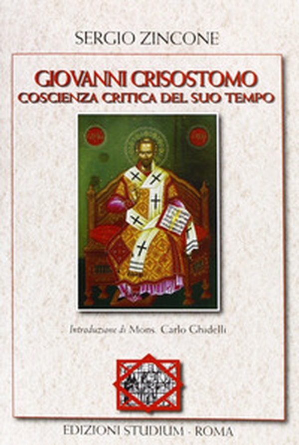 Giovanni Crisostomo. Coscienza critica del suo tempo - Librerie.coop Giovanni Crisostomo. Coscienza critica del suo tempo - Librerie.coop