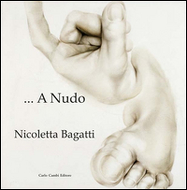 Nicoletta Bagatti. A nudo. Ediz. italiana e inglese - Librerie.coop Nicoletta Bagatti. A nudo. Ediz. italiana e inglese - Librerie.coop