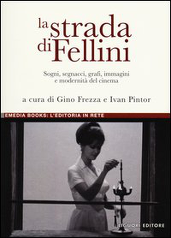 La strada di Fellini. Sogni, segnacci, grafi, immagini e modernità del cinema - Librerie.coop La strada di Fellini. Sogni, segnacci, grafi, immagini e modernità del cinema - Librerie.coop