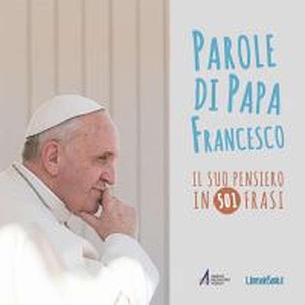 Parole di papa Francesco. Il suo pensiero in 501 frasi - Librerie.coop Parole di papa Francesco. Il suo pensiero in 501 frasi - Librerie.coop