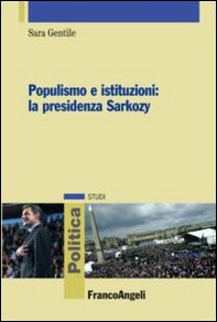 Populismo e istituzioni: la presidenza Sarkozy - Librerie.coop