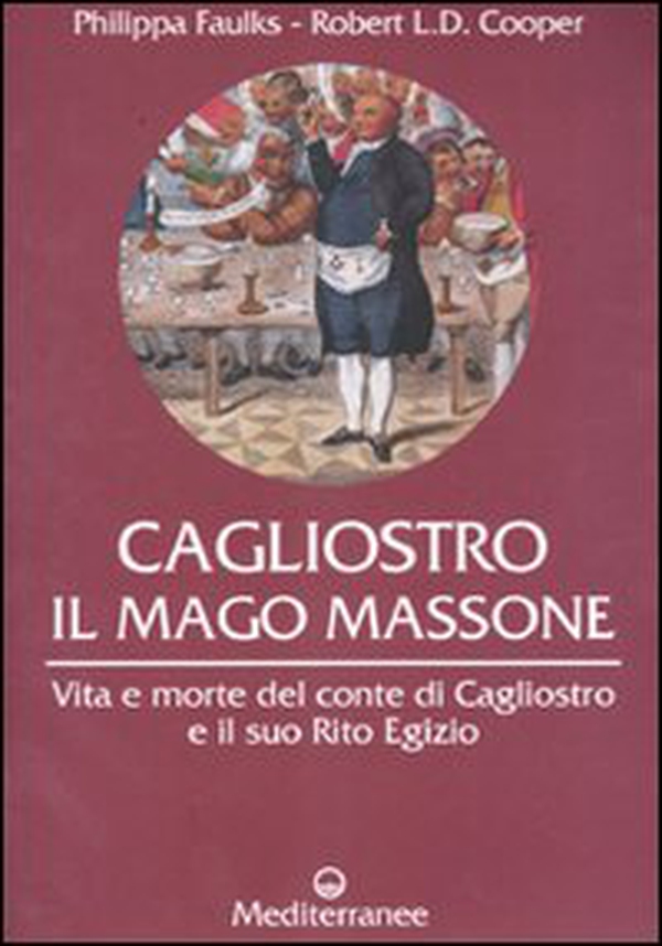 Cagliostro. Il mago massone. Vita e morte del conte di Cagliostro e il suo Rito Egizio - Librerie.coop Cagliostro. Il mago massone. Vita e morte del conte di Cagliostro e il suo Rito Egizio - Librerie.coop