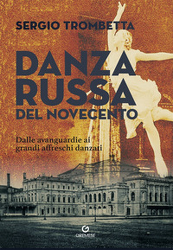 Danza russa del Novecento. Dalle avanguardie ai grandi affreschi danzati - Librerie.coop Danza russa del Novecento. Dalle avanguardie ai grandi affreschi danzati - Librerie.coop