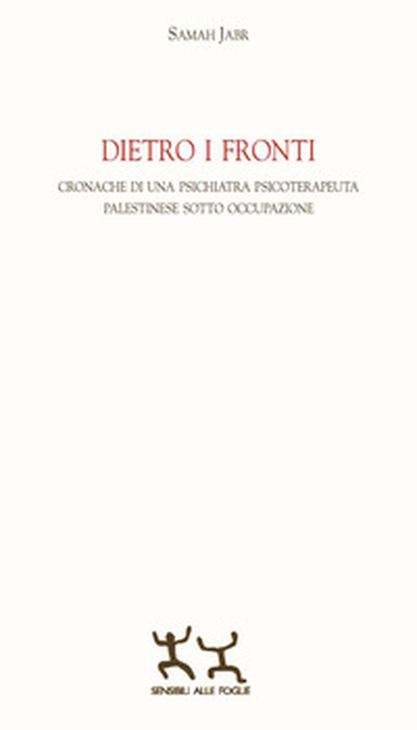 Dietro i fronti. Cronache di una psichiatra psicoterapeuta palestinese sotto occupazione - Librerie.coop Dietro i fronti. Cronache di una psichiatra psicoterapeuta palestinese sotto occupazione - Librerie.coop