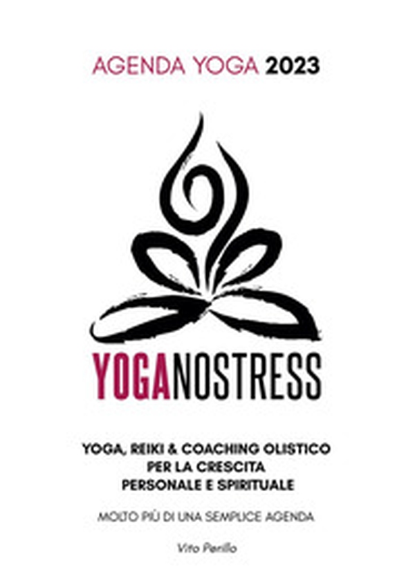 Yoganostress. Yoga, reiki e coaching olistico per la crescita personale e spirituale. Agenda yoga 2023 - Librerie.coop Yoganostress. Yoga, reiki e coaching olistico per la crescita personale e spirituale. Agenda yoga 2023 - Librerie.coop