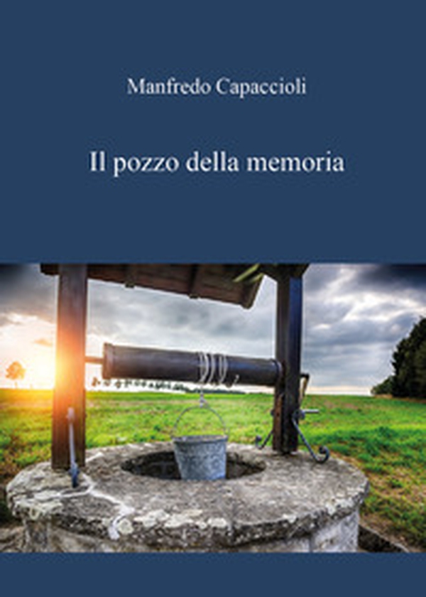 Il pozzo della memoria - Librerie.coop Il pozzo della memoria - Librerie.coop