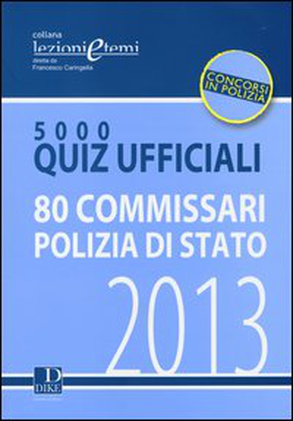 5000 quiz ufficiali. 80 commissari polizia di Stato - Librerie.coop 5000 quiz ufficiali. 80 commissari polizia di Stato - Librerie.coop