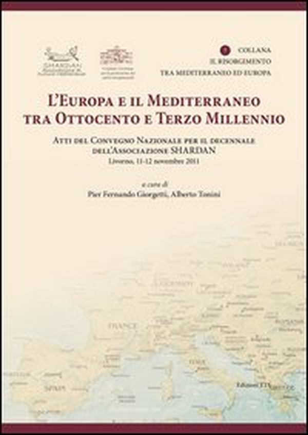 L'Europa e il Mediterraneo tra Ottocento e Terzo Millennio. Atti del Convegno Nazionale (Livono, 11-12 novembre 2011) - Librerie.coop L'Europa e il Mediterraneo tra Ottocento e Terzo Millennio. Atti del Convegno Nazionale (Livono, 11-12 novembre 2011) - Librerie.coop