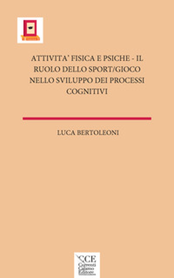 Attività fisica e psiche. Il ruolo dello sport/gioco nello sviluppo dei processi cognitivi - Librerie.coop Attività fisica e psiche. Il ruolo dello sport/gioco nello sviluppo dei processi cognitivi - Librerie.coop
