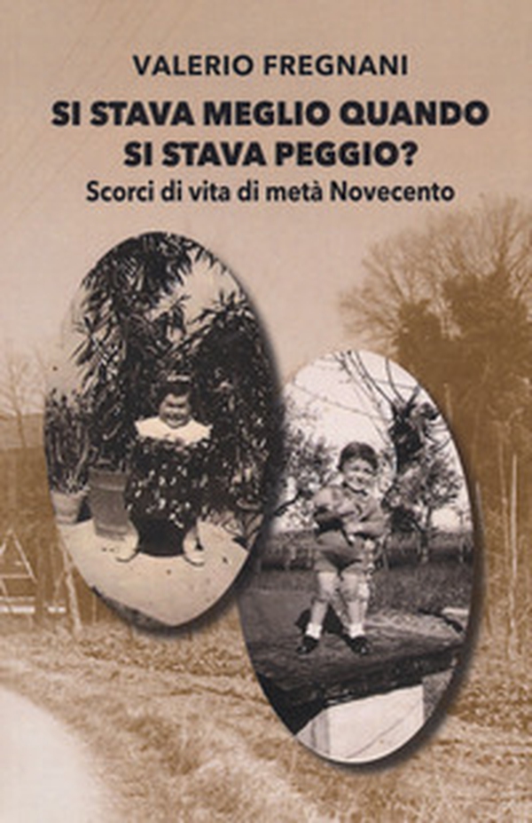 Si stava meglio quando si stava peggio? Scorci di vita di metà Novecento - Librerie.coop Si stava meglio quando si stava peggio? Scorci di vita di metà Novecento - Librerie.coop
