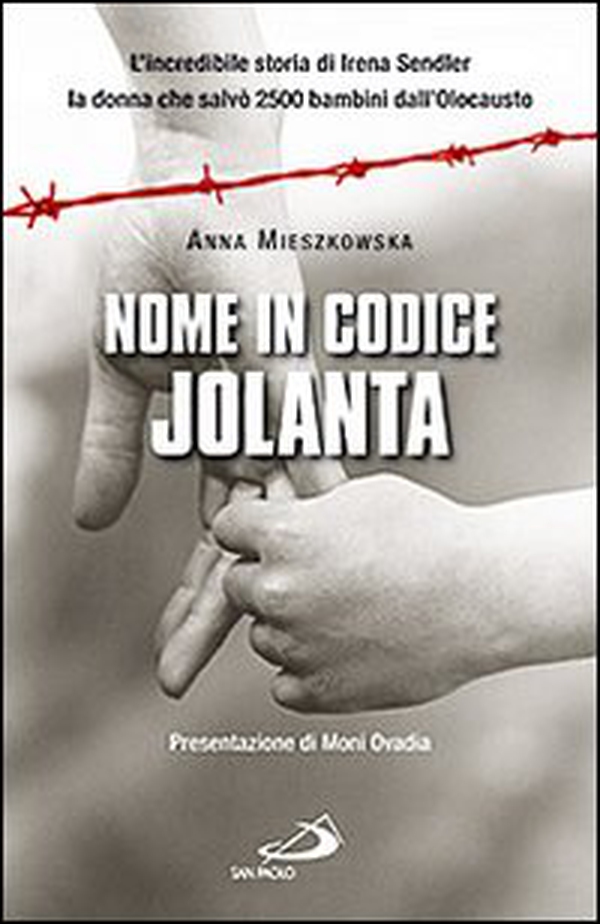 Nome in codice: «Jolanta». L'incredibile storia di Irena Sendler, la donna che salvò 2500 bambini dall'Olocausto - Librerie.coop Nome in codice: «Jolanta». L'incredibile storia di Irena Sendler, la donna che salvò 2500 bambini dall'Olocausto - Librerie.coop