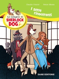 I sette rinoceronti. Le indagini di Sherlock Dog - Librerie.coop