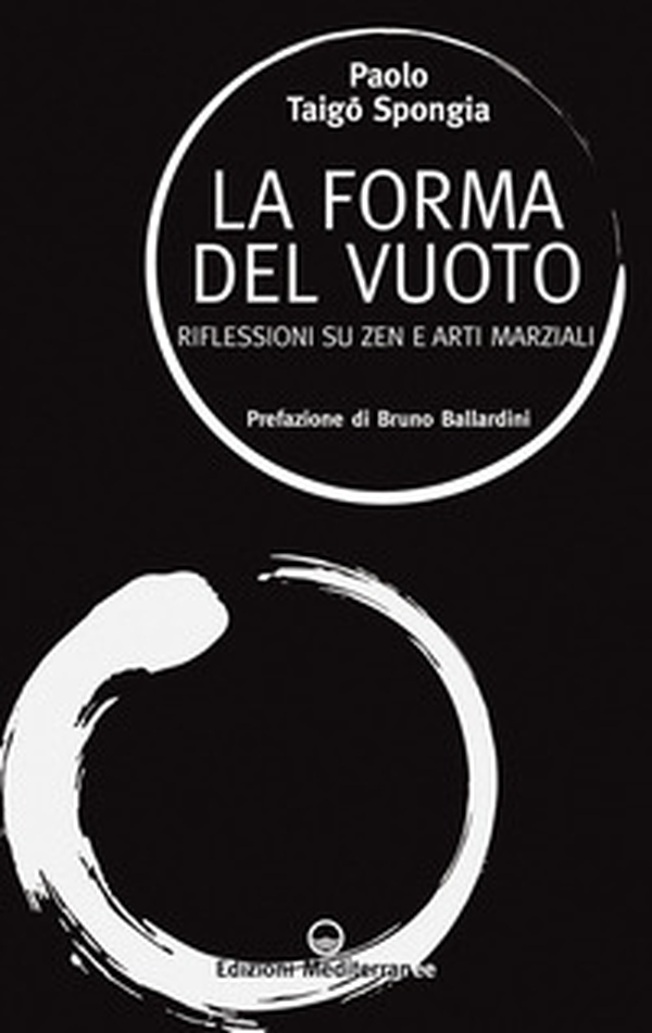 La forma del vuoto. Riflessioni su zen e arti marziali - Librerie.coop La forma del vuoto. Riflessioni su zen e arti marziali - Librerie.coop