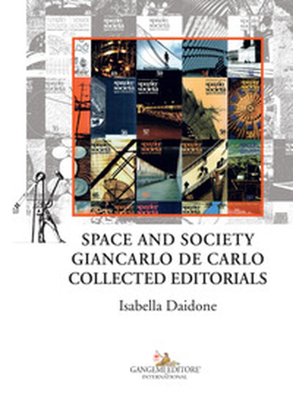 Space and society. Giancarlo De Carlo collected editorials - Librerie.coop Space and society. Giancarlo De Carlo collected editorials - Librerie.coop