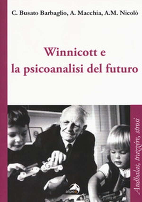Winnicott e la psicoanalisi del futuro - Librerie.coop Winnicott e la psicoanalisi del futuro - Librerie.coop