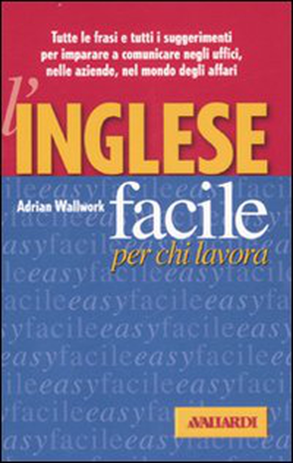 L'inglese facile per chi lavora - Librerie.coop L'inglese facile per chi lavora - Librerie.coop