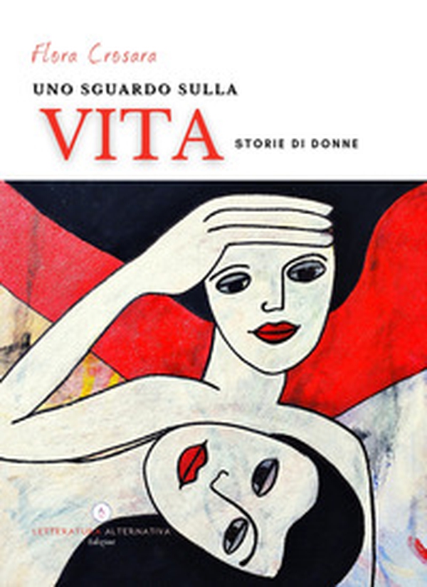 Uno sguardo sulla vita. Storie di donne - Librerie.coop Uno sguardo sulla vita. Storie di donne - Librerie.coop