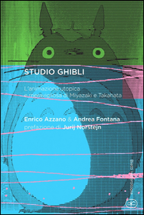 Studio Ghibli. L'animazione utopica e meravigliosa di Miyazaki e Takahata - Librerie.coop Studio Ghibli. L'animazione utopica e meravigliosa di Miyazaki e Takahata - Librerie.coop