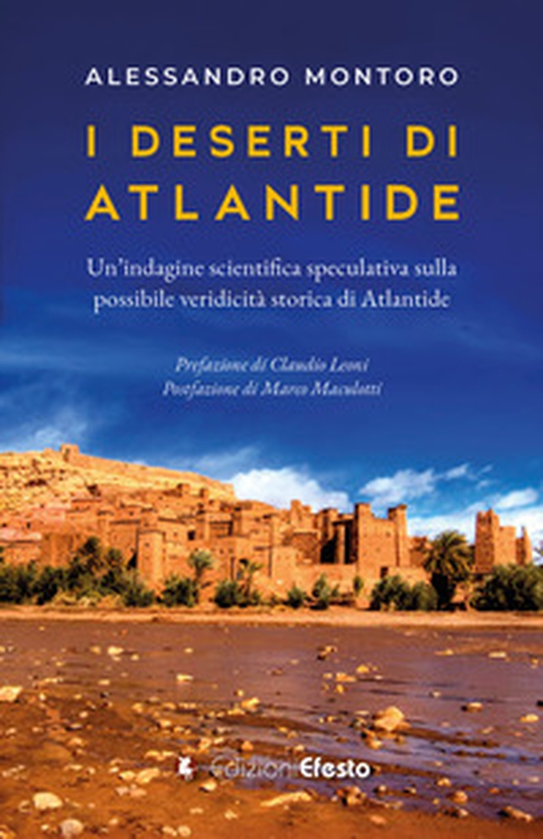 I deserti di Atlantide. Un'indagine scientifica speculativa sulla possibile veridicità storica di Atlantide - Librerie.coop I deserti di Atlantide. Un'indagine scientifica speculativa sulla possibile veridicità storica di Atlantide - Librerie.coop