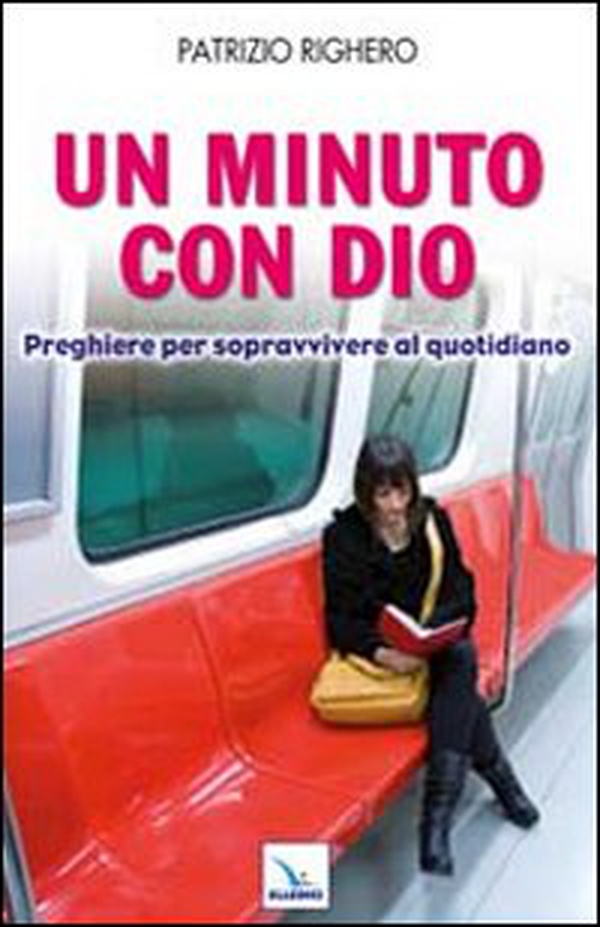 Un minuto con Dio. Preghiere per sopravvivere al quotidiano - Librerie.coop Un minuto con Dio. Preghiere per sopravvivere al quotidiano - Librerie.coop