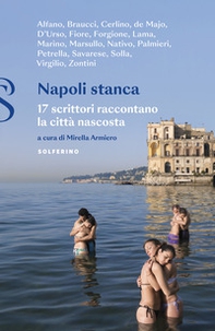 Napoli stanca. 17 scrittori raccontano la città nascosta - Librerie.coop