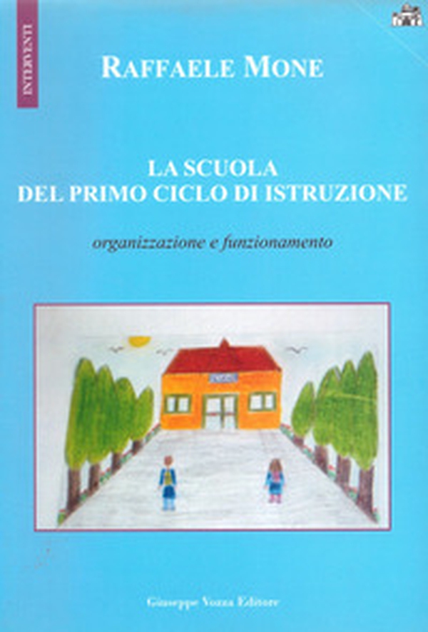 La scuola del primo ciclo di istruzione. Organizzazione e funzionamento - Librerie.coop La scuola del primo ciclo di istruzione. Organizzazione e funzionamento - Librerie.coop