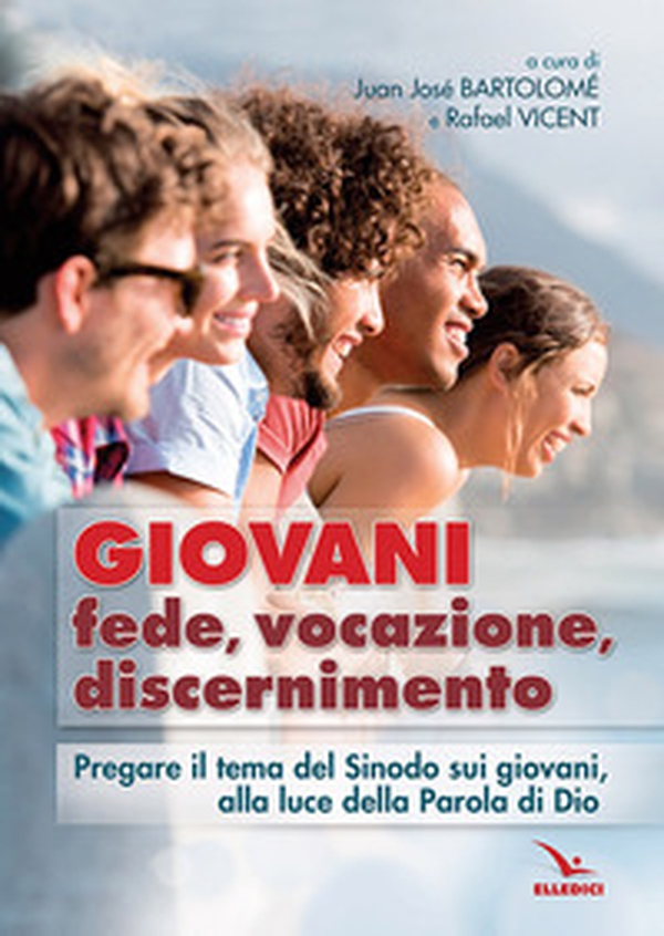 Giovani. Fede, vocazione, discernimento. Pregare il tema del sinodo sui giovani, alla luce della parola di Dio - Librerie.coop Giovani. Fede, vocazione, discernimento. Pregare il tema del sinodo sui giovani, alla luce della parola di Dio - Librerie.coop