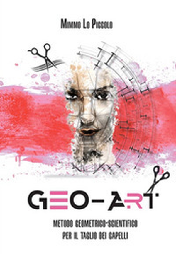 Geo Art. Metodo geometrico-scientifico per il taglio dei capelli - Librerie.coop Geo Art. Metodo geometrico-scientifico per il taglio dei capelli - Librerie.coop