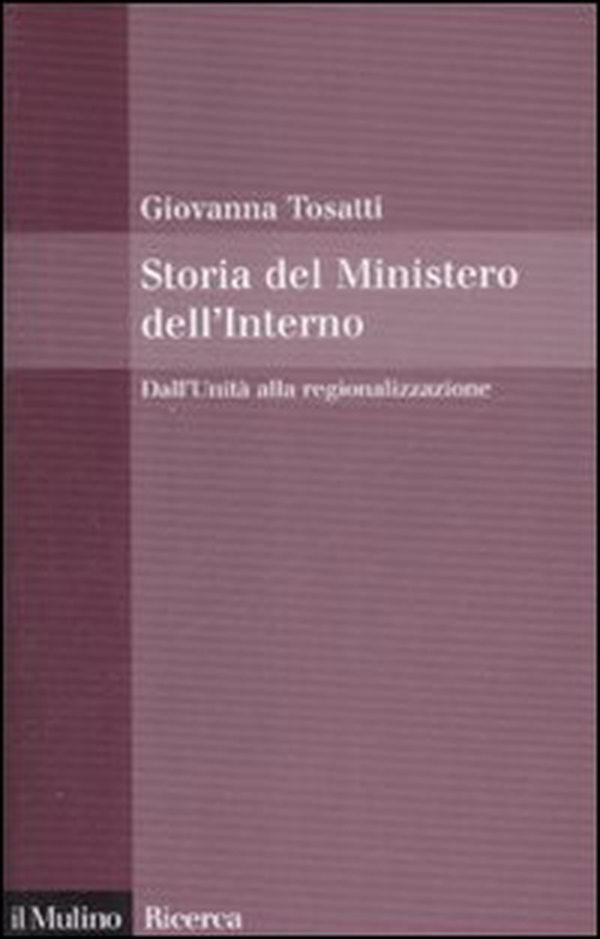 Storia del Ministero dell'interno. Dall'unità alla regionalizzazione - Librerie.coop Storia del Ministero dell'interno. Dall'unità alla regionalizzazione - Librerie.coop