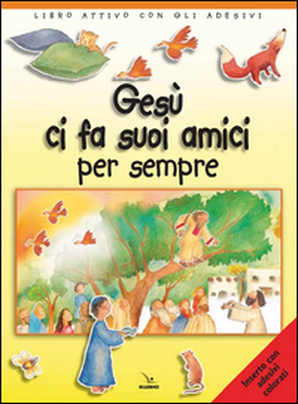 Gesù ci fa suoi amici per sempre. Libro attivo con gli adesivi - Librerie.coop Gesù ci fa suoi amici per sempre. Libro attivo con gli adesivi - Librerie.coop