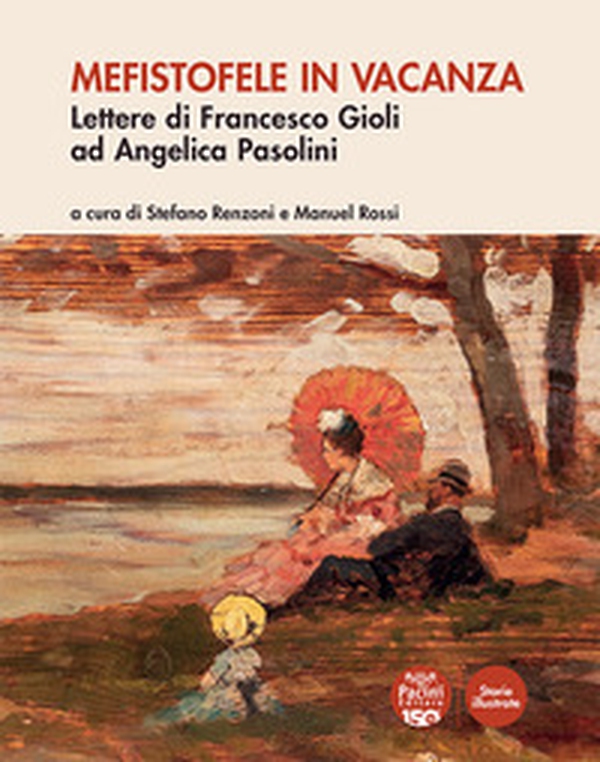 Mefistofele in vacanza. Lettere di Francesco Gioli ad Angelica Pasolini - Librerie.coop Mefistofele in vacanza. Lettere di Francesco Gioli ad Angelica Pasolini - Librerie.coop