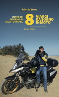 8 viaggi da sogno in moto. Itinerari intorno al Mediterraneo - Librerie.coop