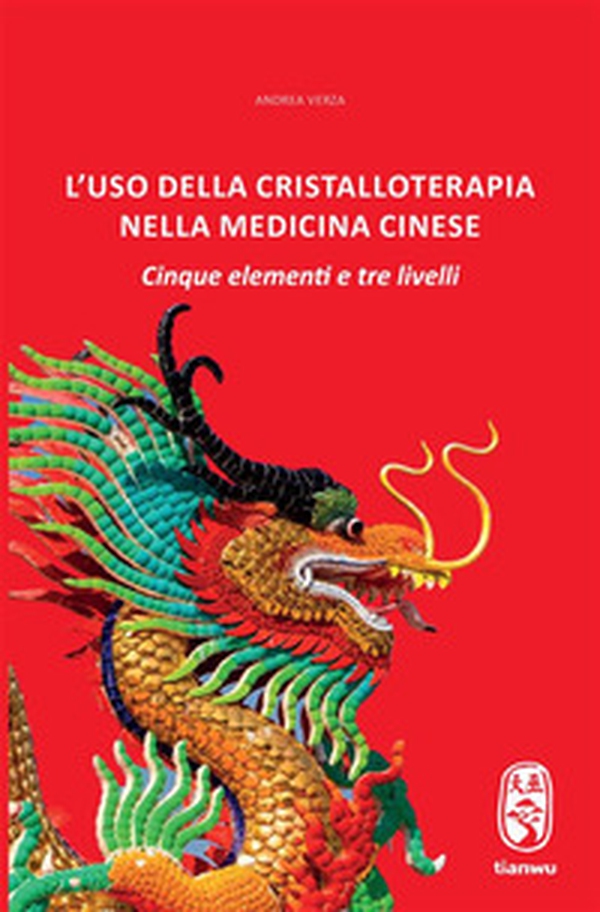 L'uso della cristalloterapia nella medicina cinese. Cinque elementi e tre livelli - Librerie.coop L'uso della cristalloterapia nella medicina cinese. Cinque elementi e tre livelli - Librerie.coop