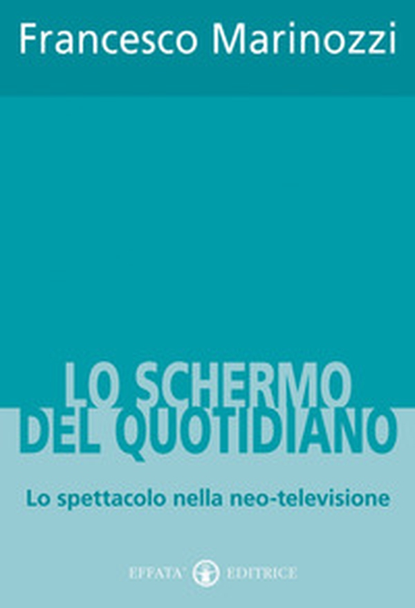Lo schermo del quotidiano. Lo spettacolo nella neo-televisione - Librerie.coop Lo schermo del quotidiano. Lo spettacolo nella neo-televisione - Librerie.coop